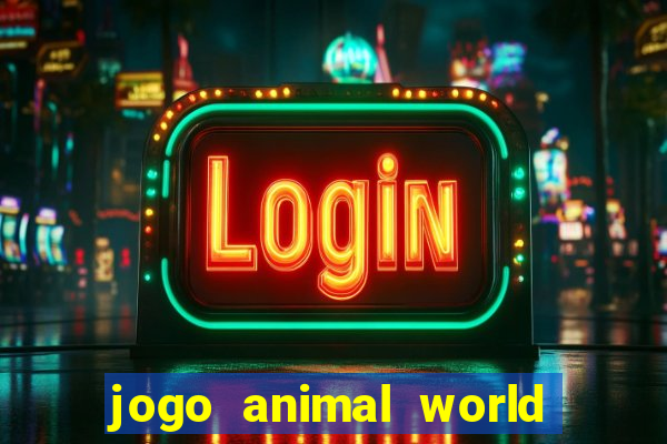 jogo animal world paga mesmo