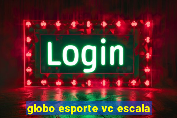 globo esporte vc escala