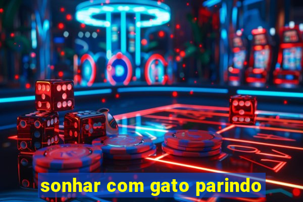 sonhar com gato parindo