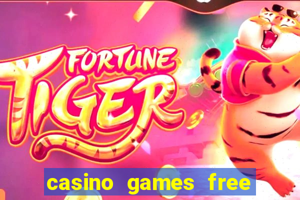 casino games free casino games