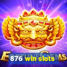 876 win slots