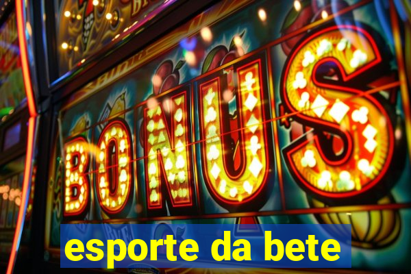 esporte da bete