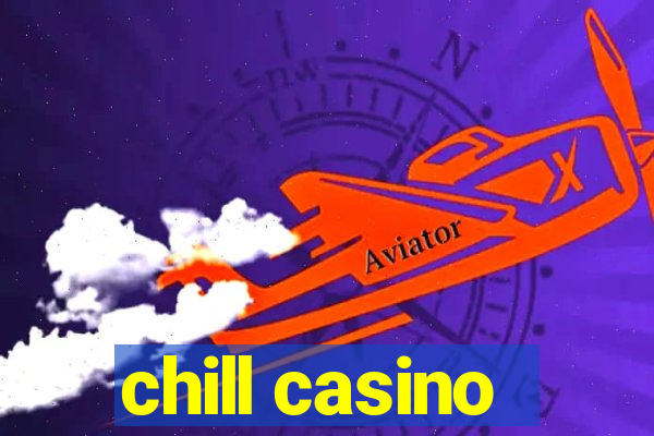 chill casino