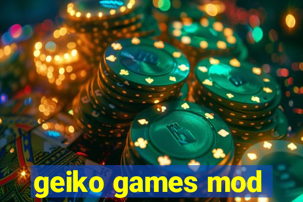 geiko games mod