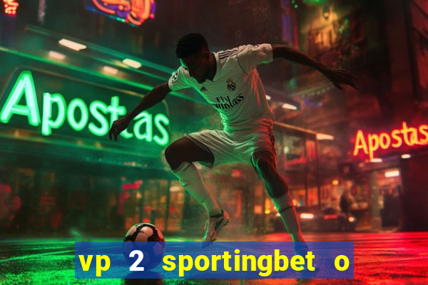 vp 2 sportingbet o que significa