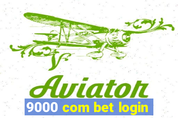 9000 com bet login