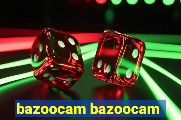 bazoocam bazoocam