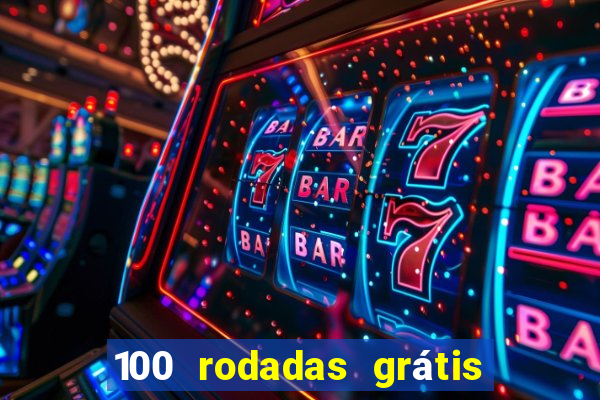 100 rodadas grátis no cadastro