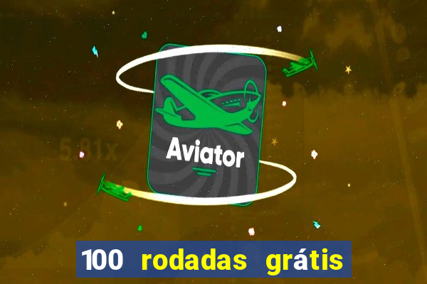 100 rodadas grátis no cadastro