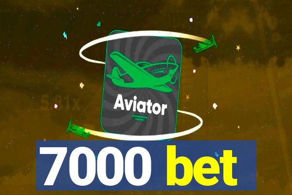 7000 bet