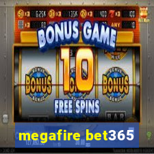 megafire bet365