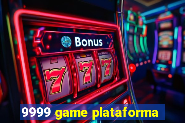 9999 game plataforma