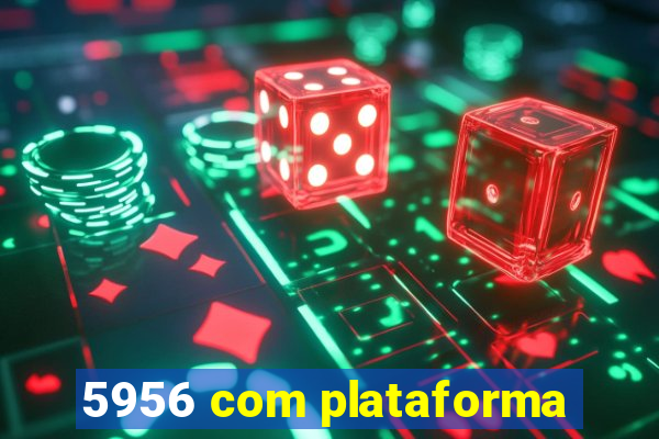 5956 com plataforma