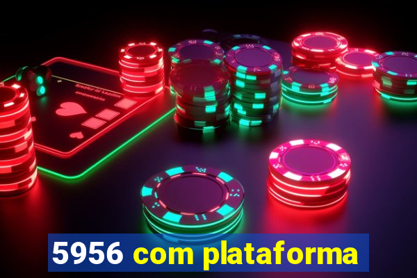 5956 com plataforma