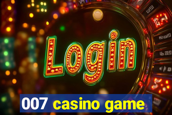 007 casino game