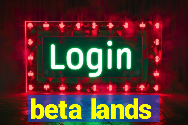 beta lands