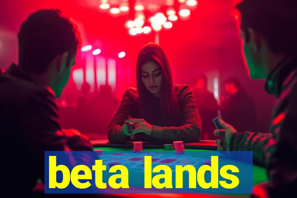 beta lands