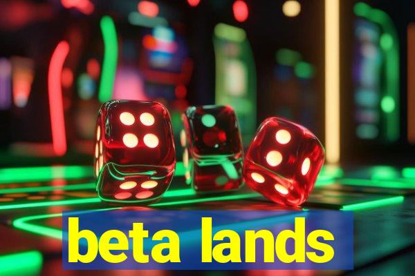 beta lands