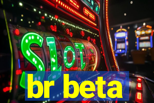 br beta