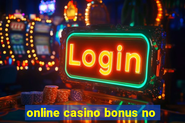 online casino bonus no