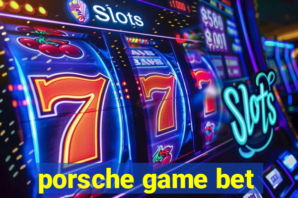 porsche game bet