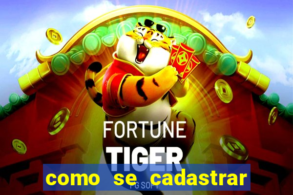 como se cadastrar no fortune tiger