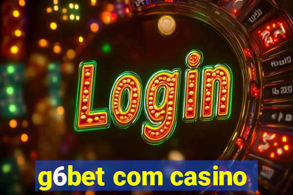 g6bet com casino