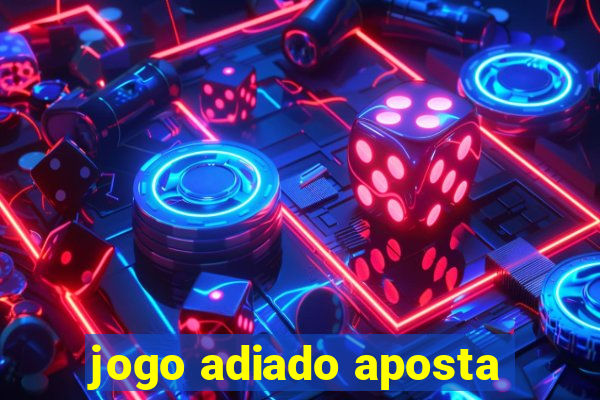 jogo adiado aposta