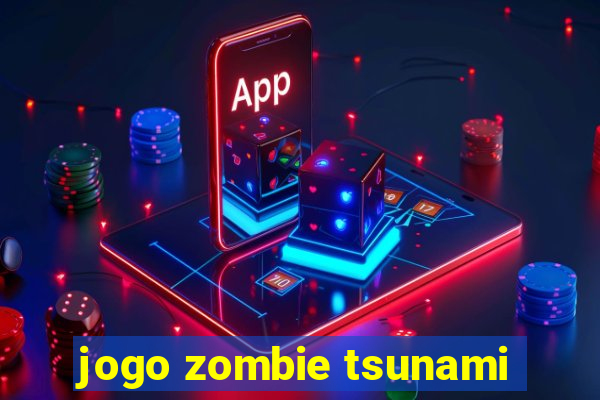 jogo zombie tsunami