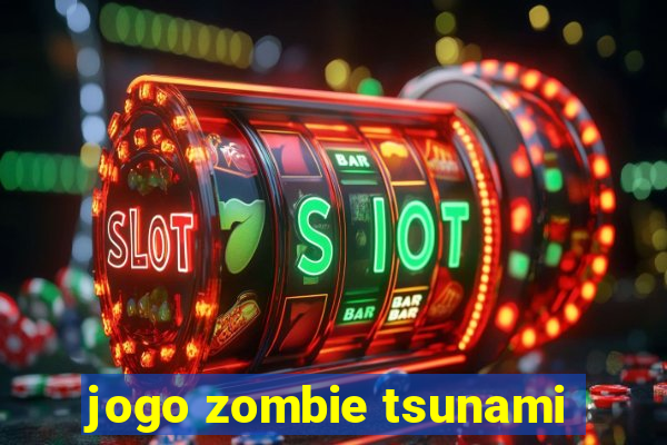 jogo zombie tsunami