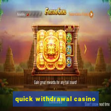 quick withdrawal casino