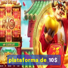 plataforma de 10$