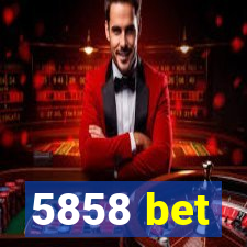 5858 bet