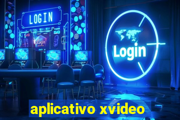 aplicativo xvideo