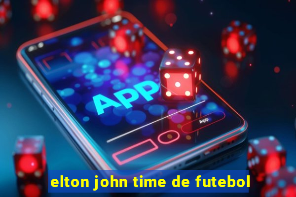 elton john time de futebol