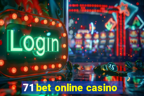 71 bet online casino