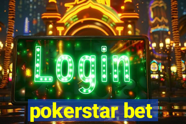 pokerstar bet