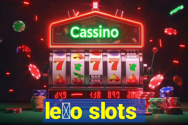 le茫o slots