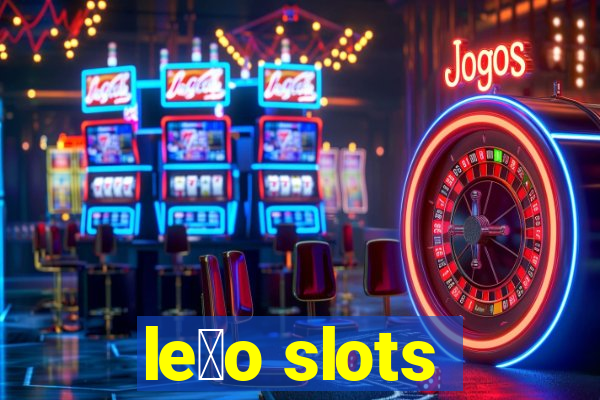 le茫o slots