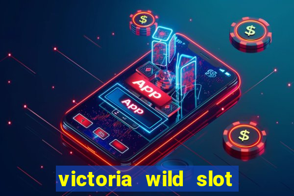 victoria wild slot free play