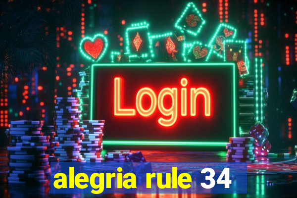 alegria rule 34