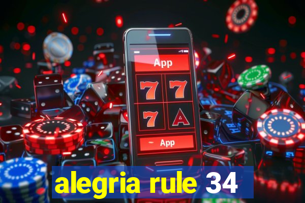 alegria rule 34