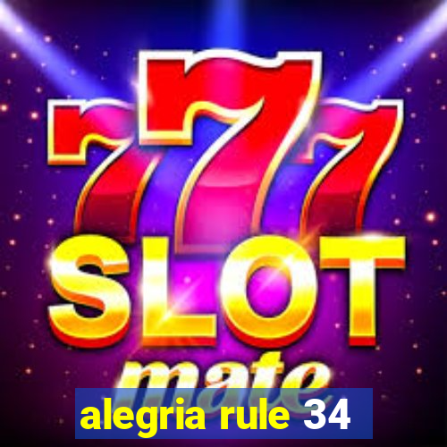 alegria rule 34