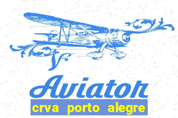 crva porto alegre zona sul