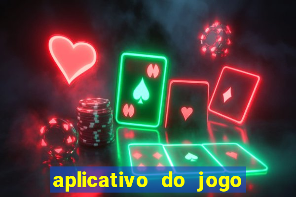 aplicativo do jogo do tigrinho