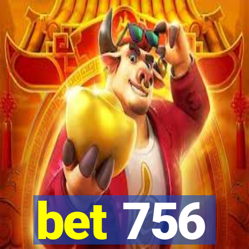 bet 756