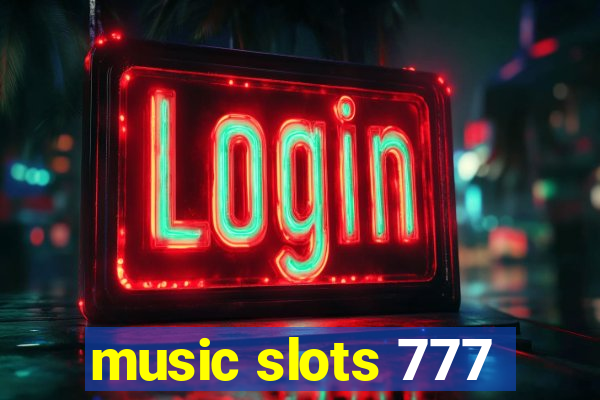 music slots 777