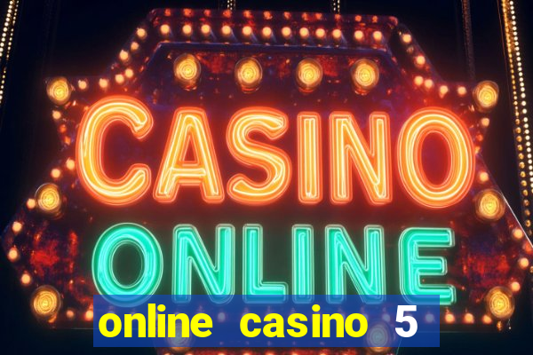 online casino 5 dollar min deposit