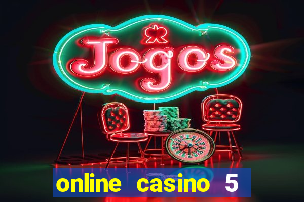 online casino 5 dollar min deposit