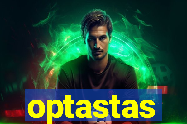 optastas